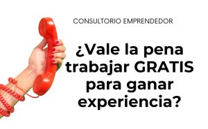 ¿Trabajar gratis para ganar experiencia?